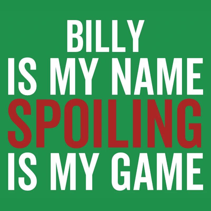 Billy is My Name Spoiling is My Game