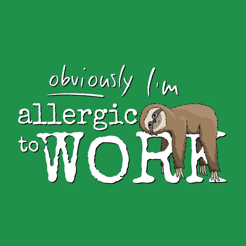 Allergic to labor grumpy sloth