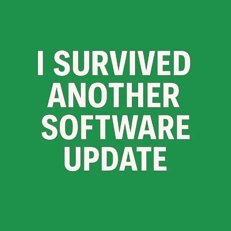 I Survived Another Software Update
