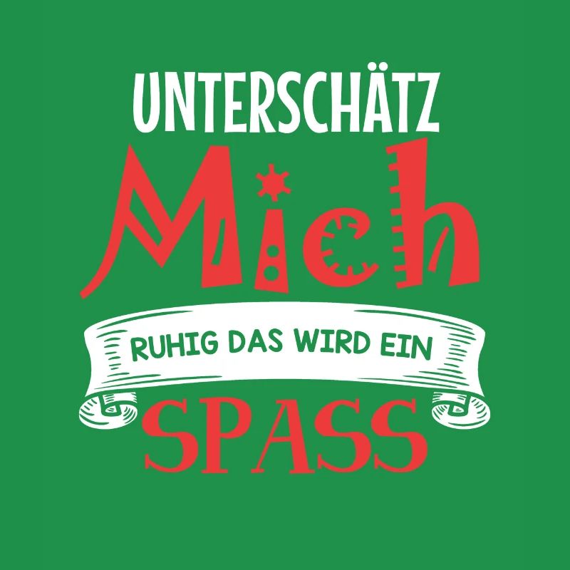 Unterschätz mich ruhig - das wird ein Spaß!