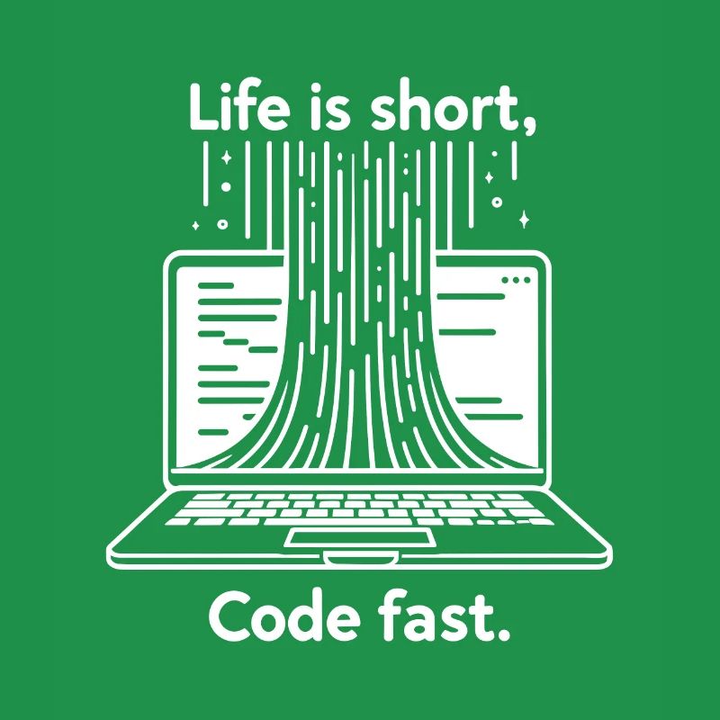 Life is Short Code Fast