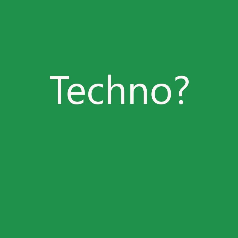 Techno?