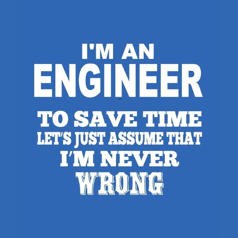 I'm an engineer White