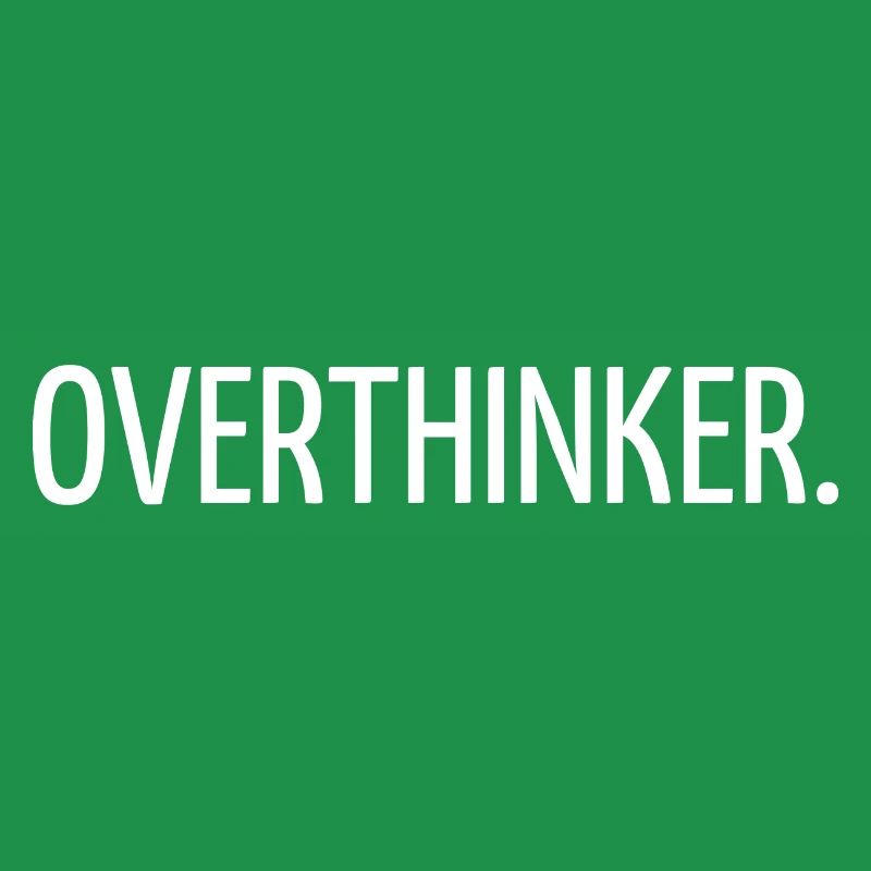 Overthinker