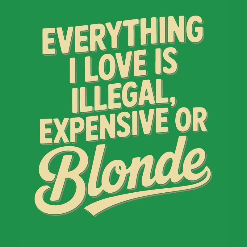 Everything I Love Illegal Expensive Blonde Men