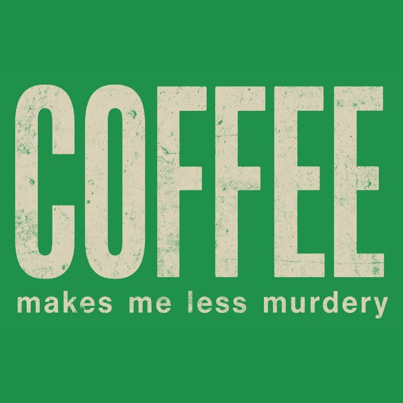 Coffee makes me less murderous