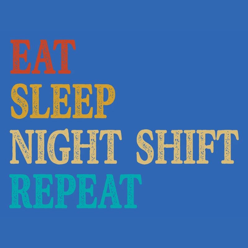 Eat Sleep Night Shift Repeat