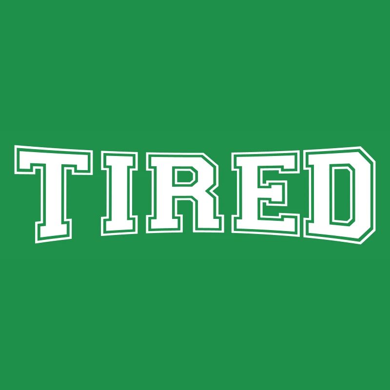 tired