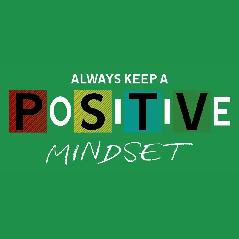always keep a positive mindset Design