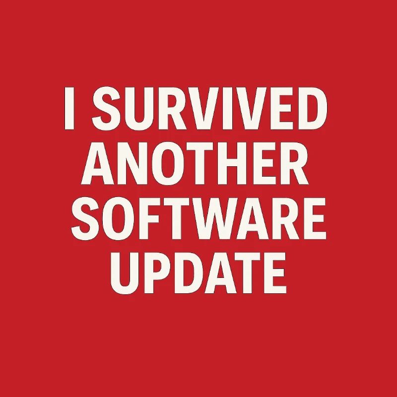 I Survived Another Software Update