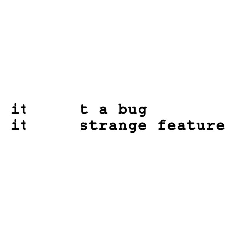 it's not a bug - it's a strange feature