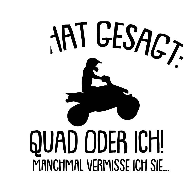 Sie hat gesagt Quad oder ich