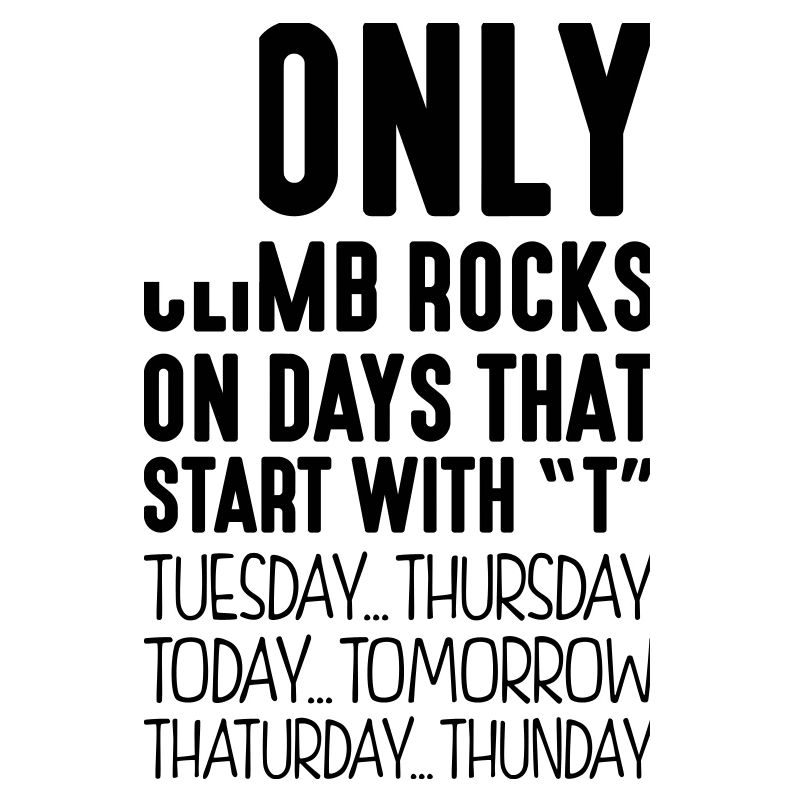 i only climb rocks on days that end in t