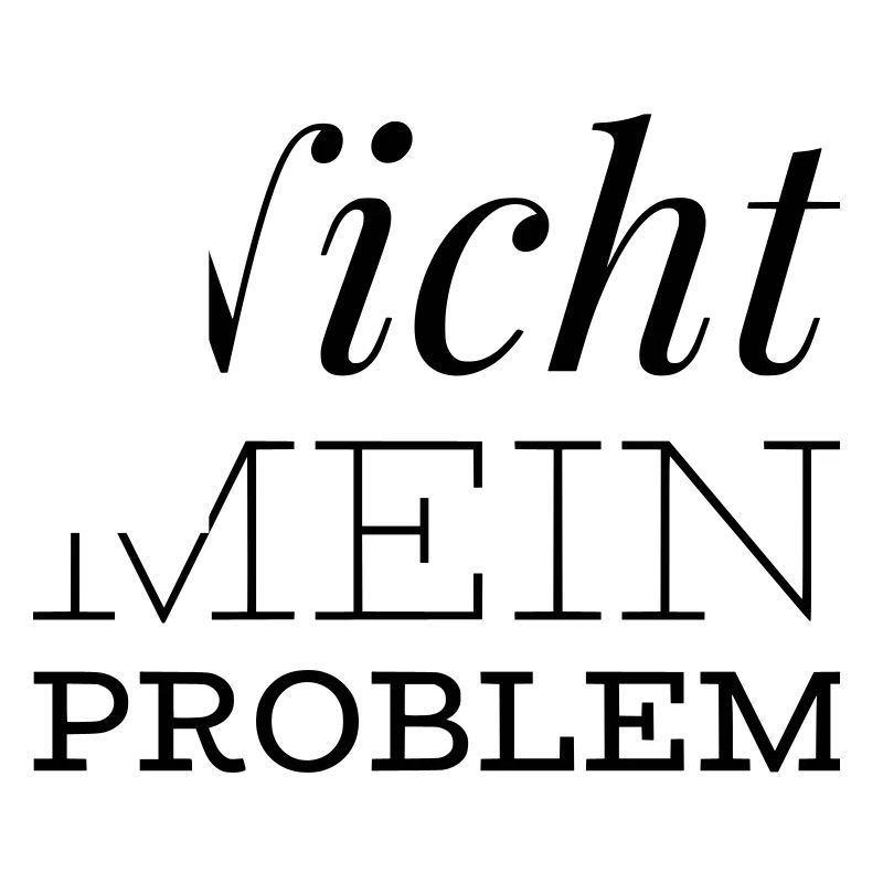 lustiger Spruch - Nicht mein Problem
