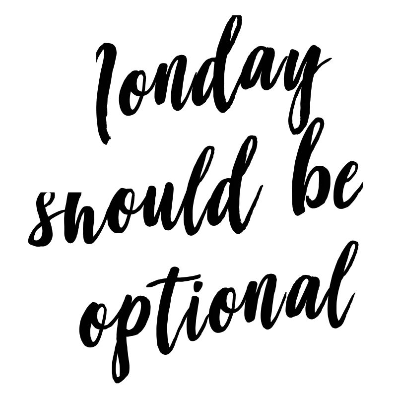 Monday should be optional