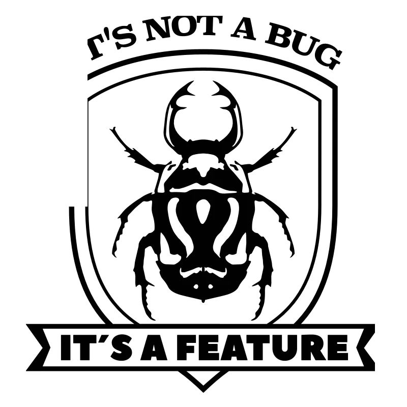 it not a bug it´s a feature Spruch Sprüche code