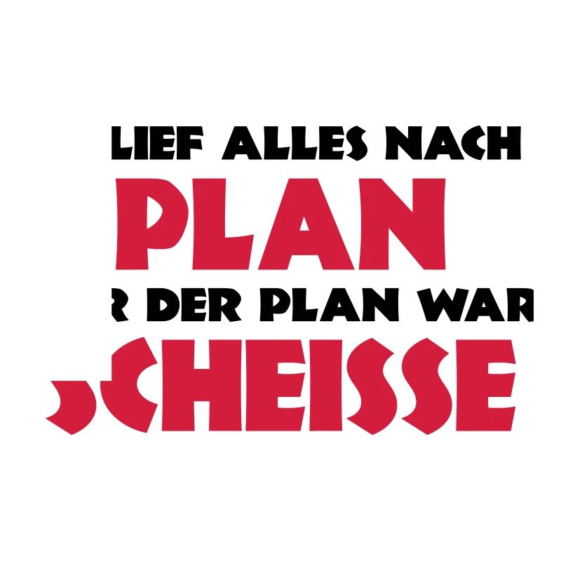 Es lief alles nach Plan, nur der Plan war scheisse