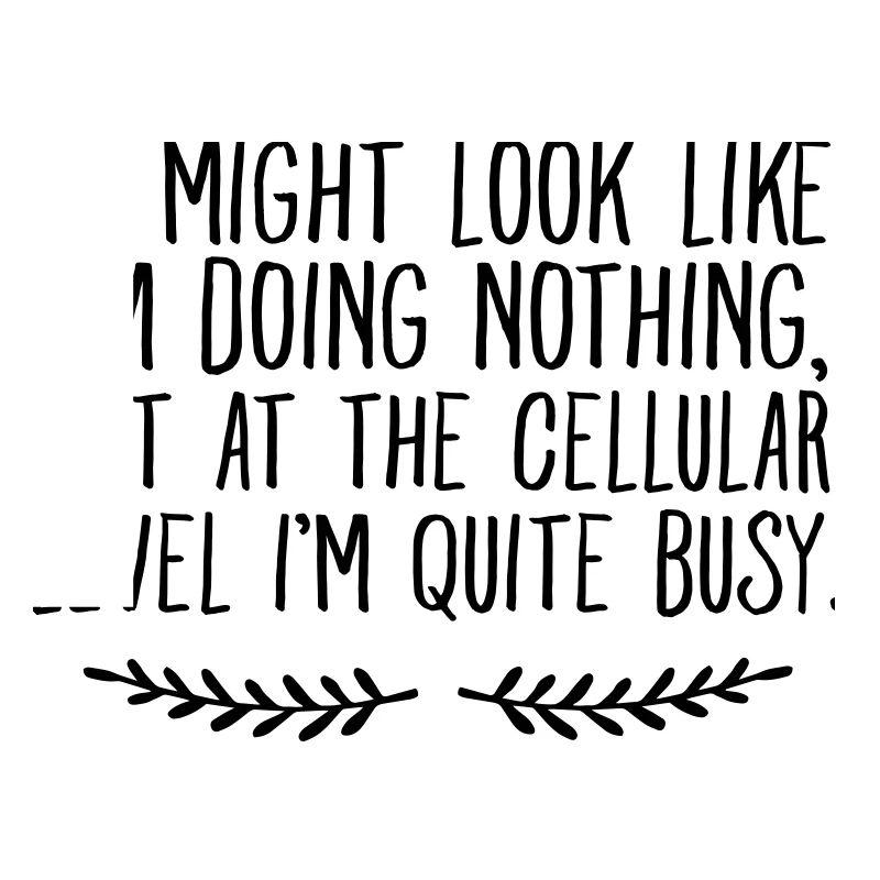 It Might Look Like I'm Doing Nothing...