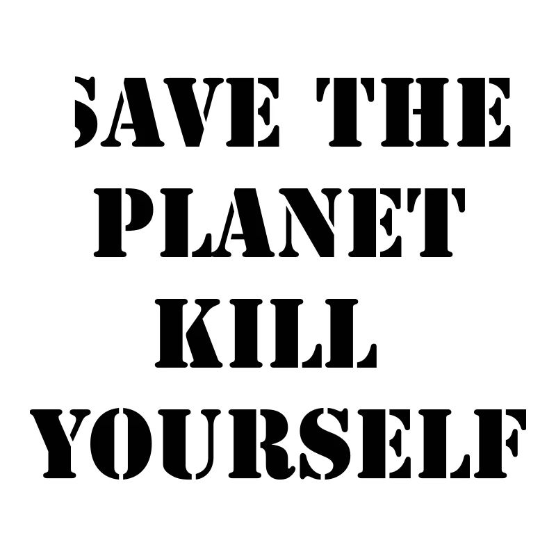 save the planet kill yourself