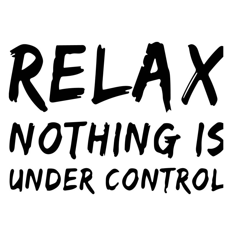 relax, nothing is under control