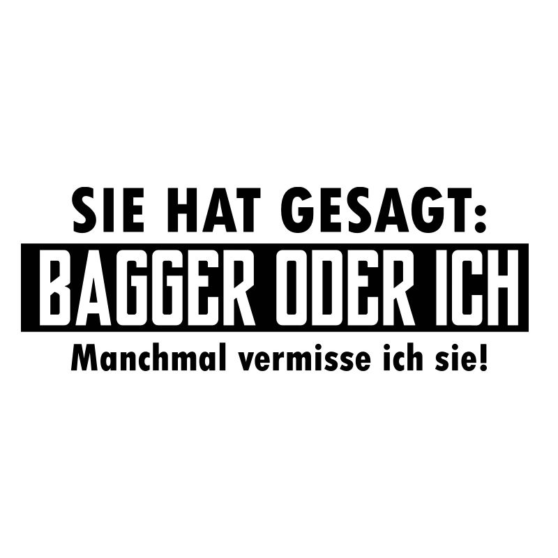 bagger oder ich
