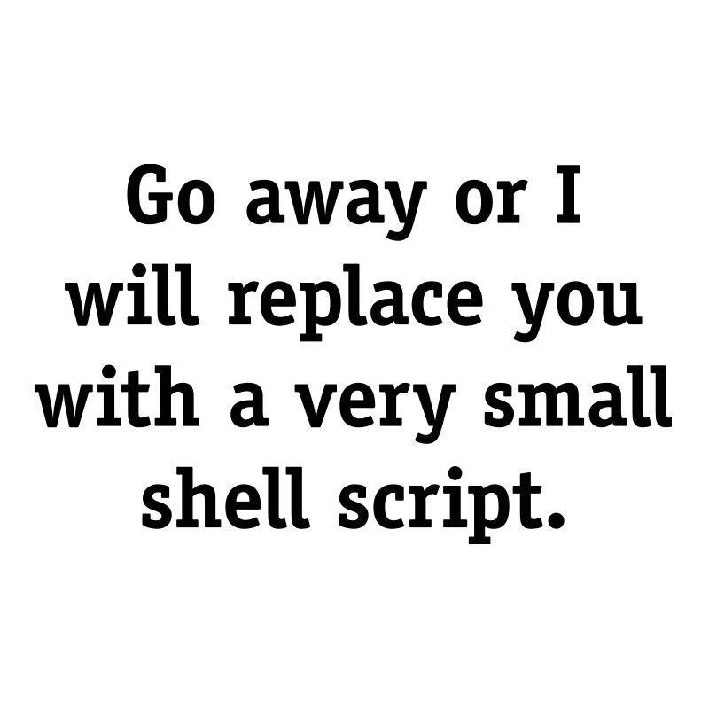 Geh weg oder ich werde dich mit einem sehr kleinen