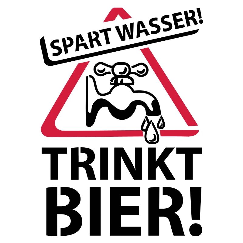Spart Wasser! - Trinkt Bier!