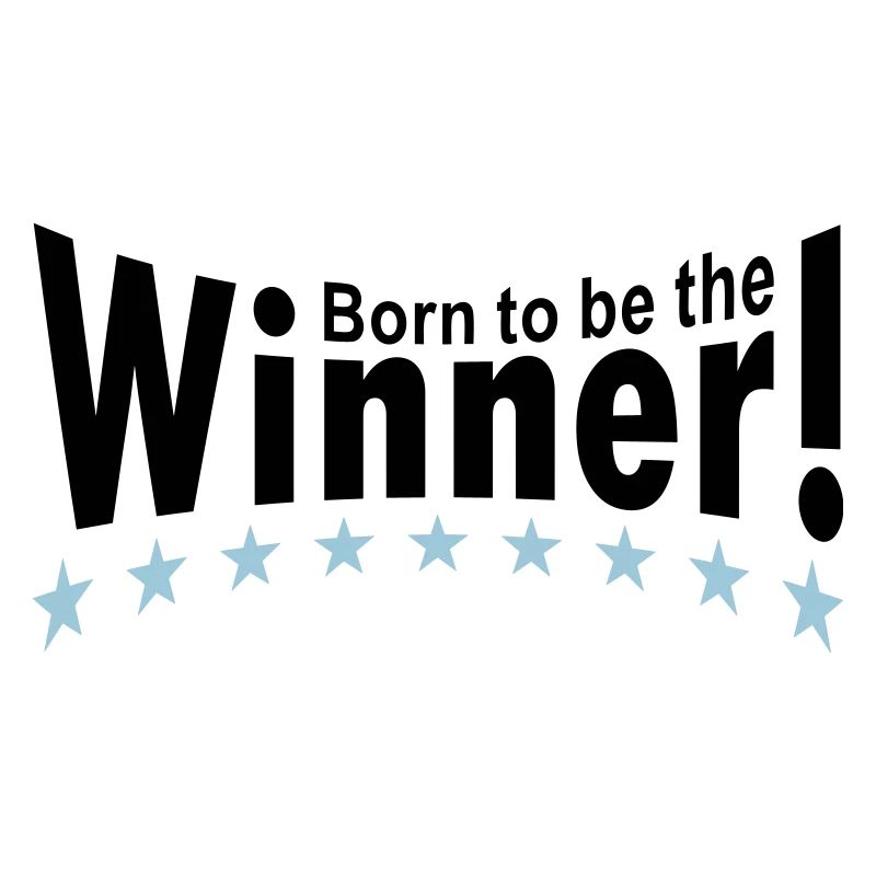 Born to be the Winner!
