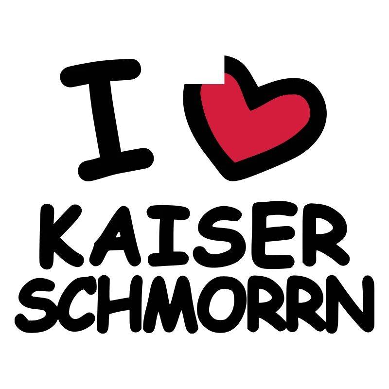 I Love Kaiserschmorrn