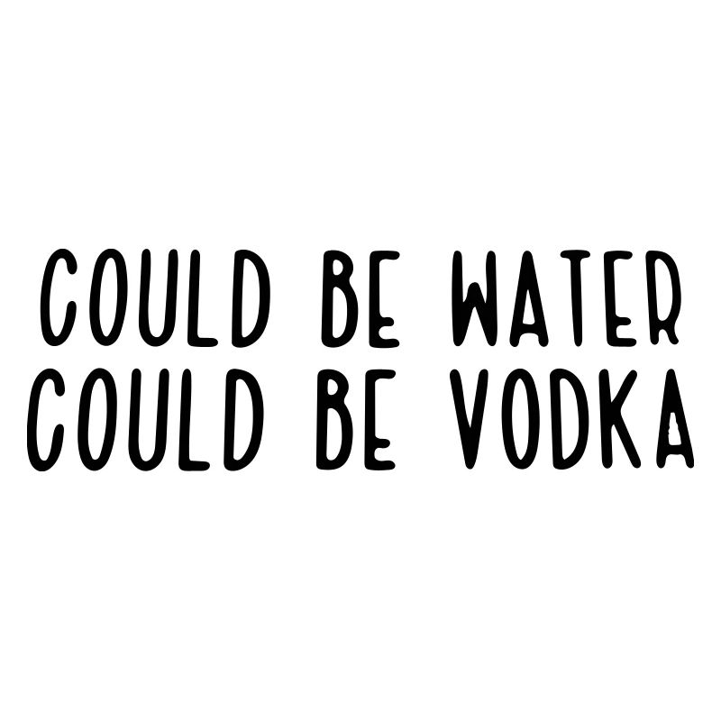 ça pourrait être de l'eau ça pourrait être de la vodka