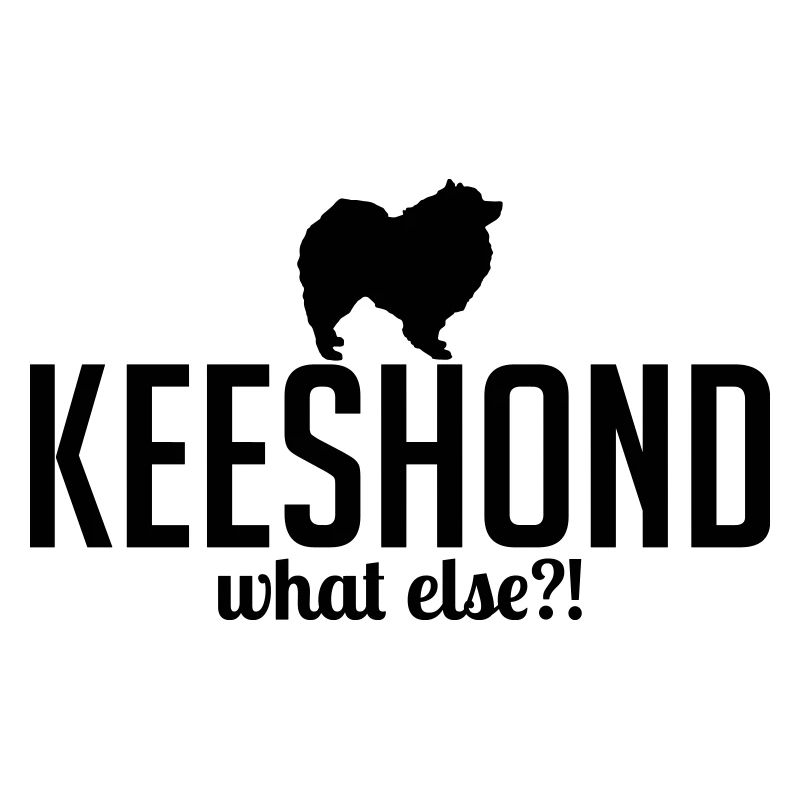 KEESHOND what else