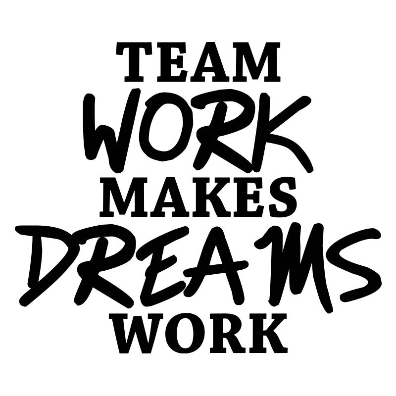 Team work makes dreams work