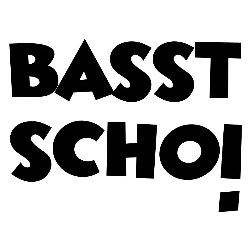 Basst Scho!