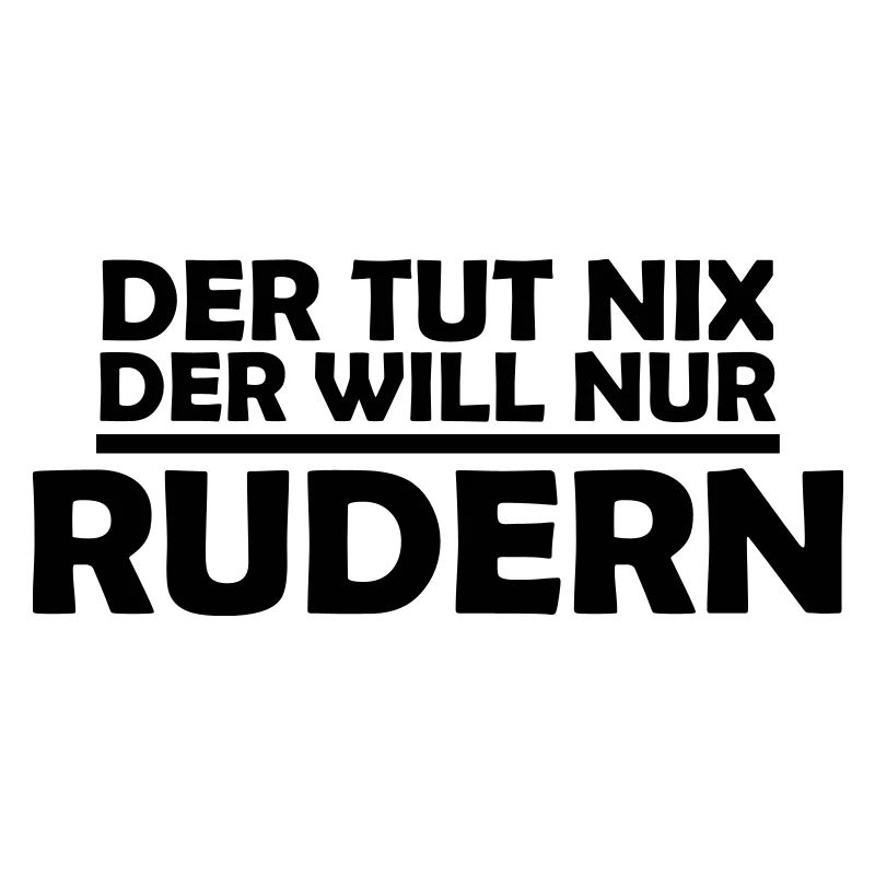 der tut nix der will nur rudern