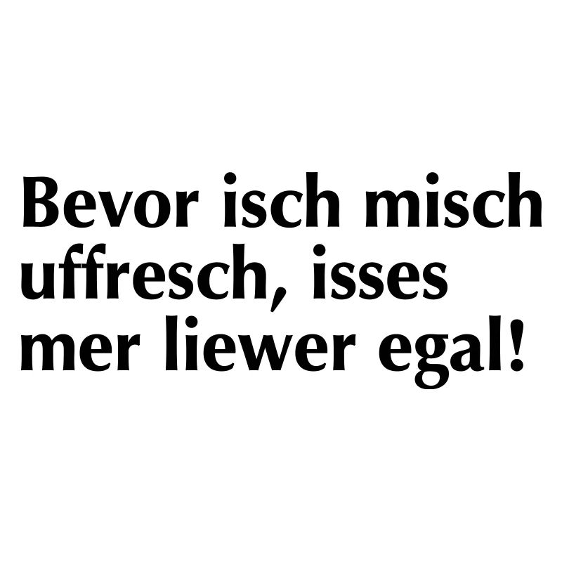 Bevor isch mich uffrech