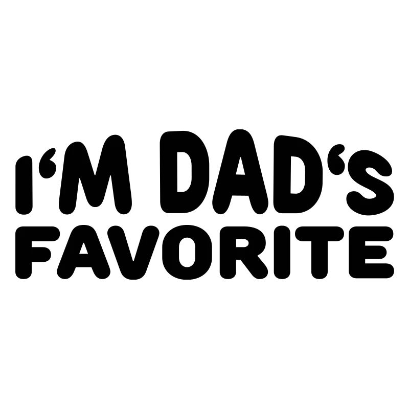 I'm Dad's Favorite