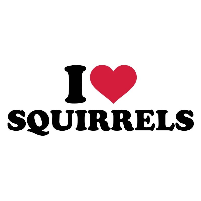I love Squirrels