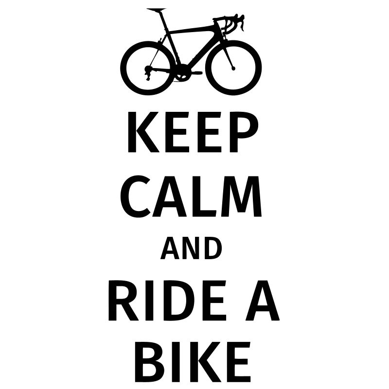keep calm and ride a bike