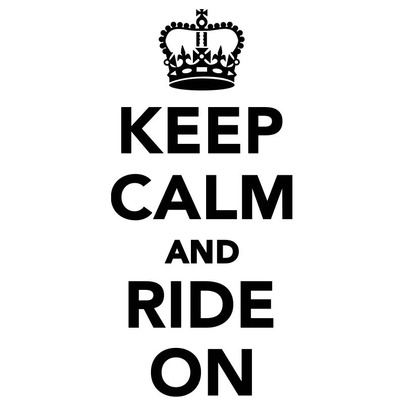 Keep calm and ride on