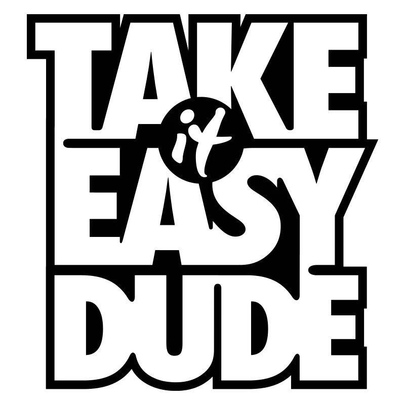 Take it easy Dude - Geschenk
