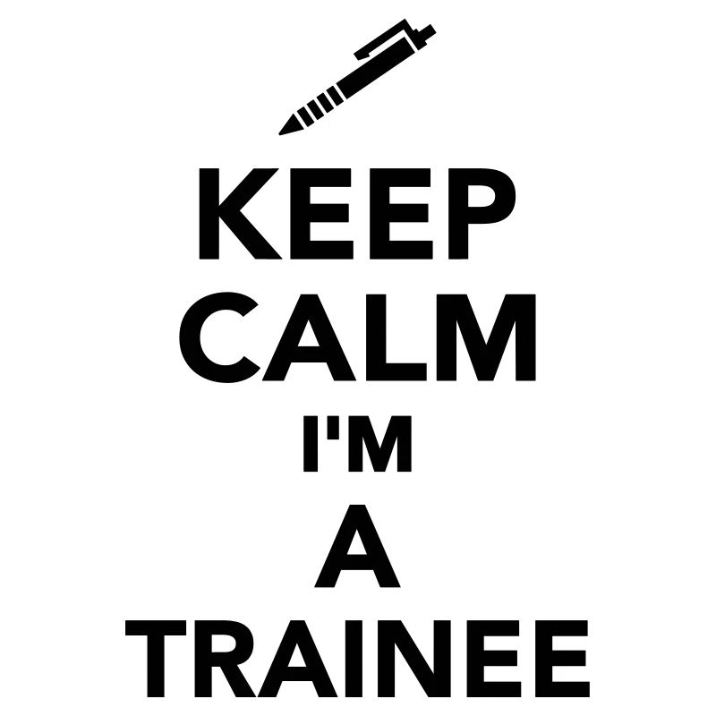 Keep calm I'm a Trainee