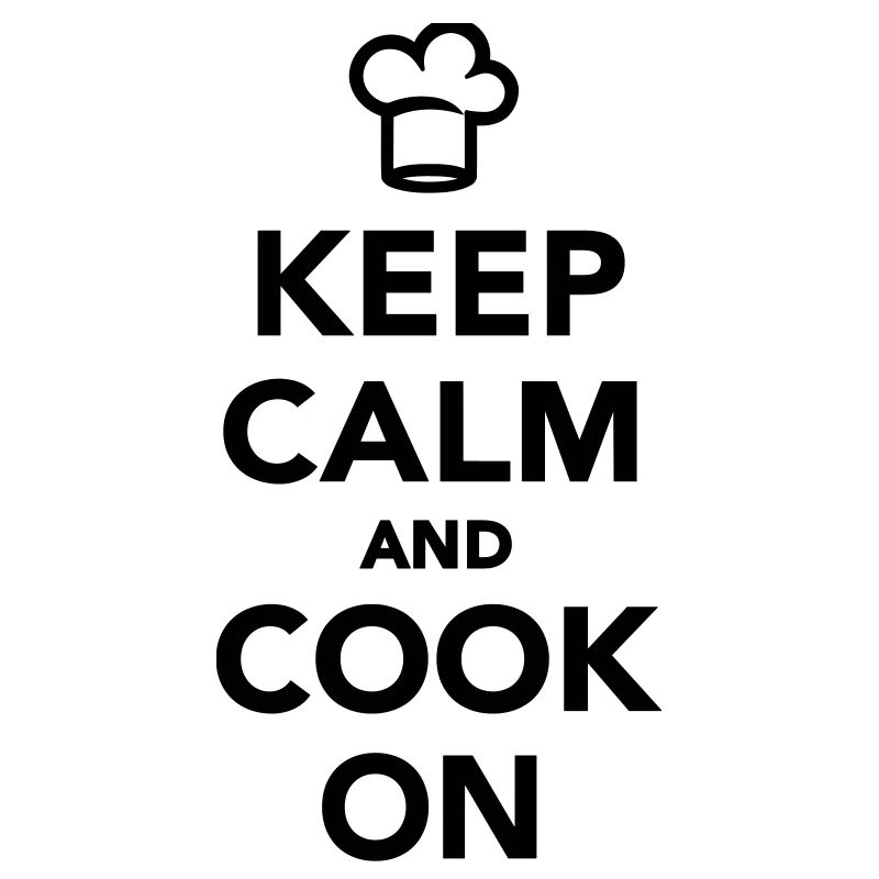 Keep calm and cook on