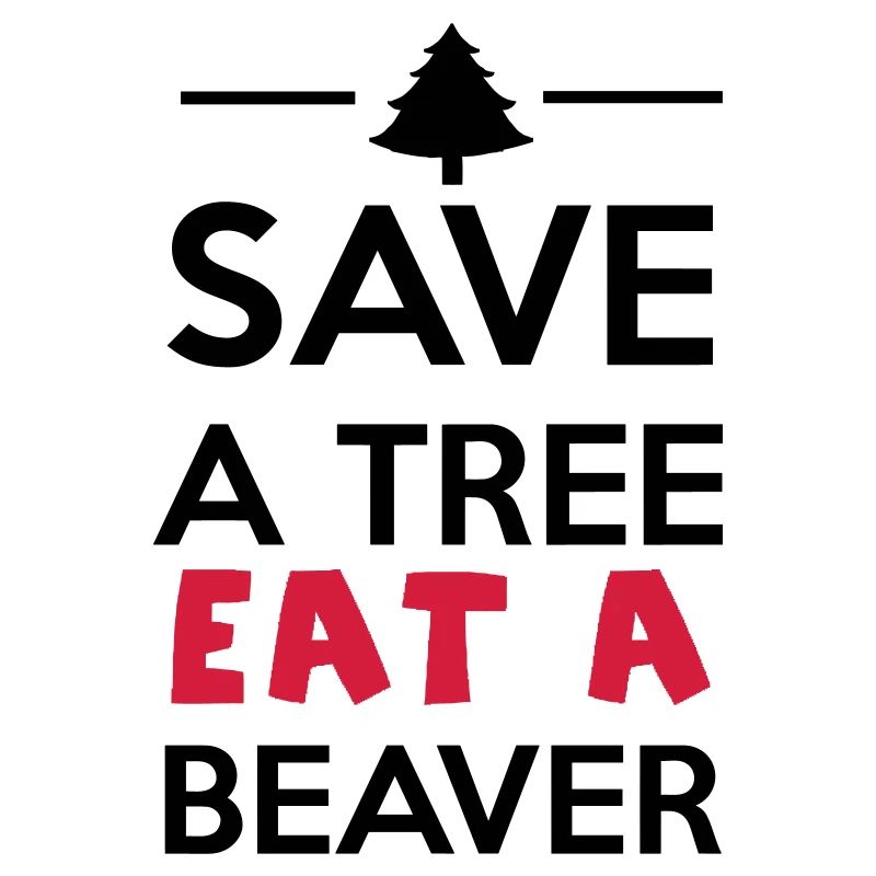 Forest and Animal - Save a Tree eat a Beaver