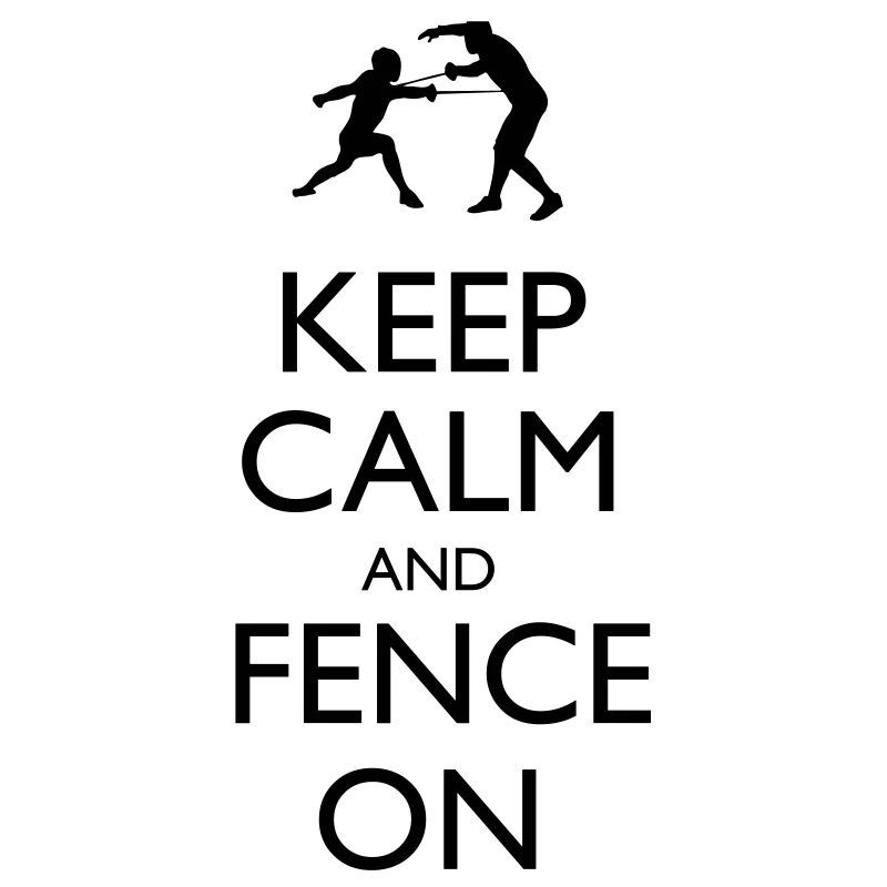 Keep calm and Fence on