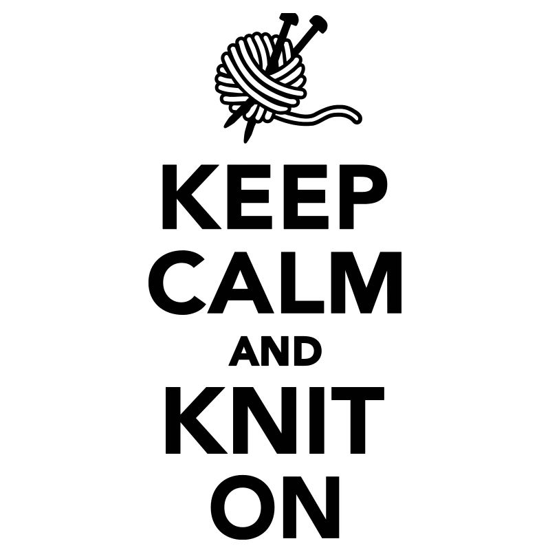 Keep calm and knit on