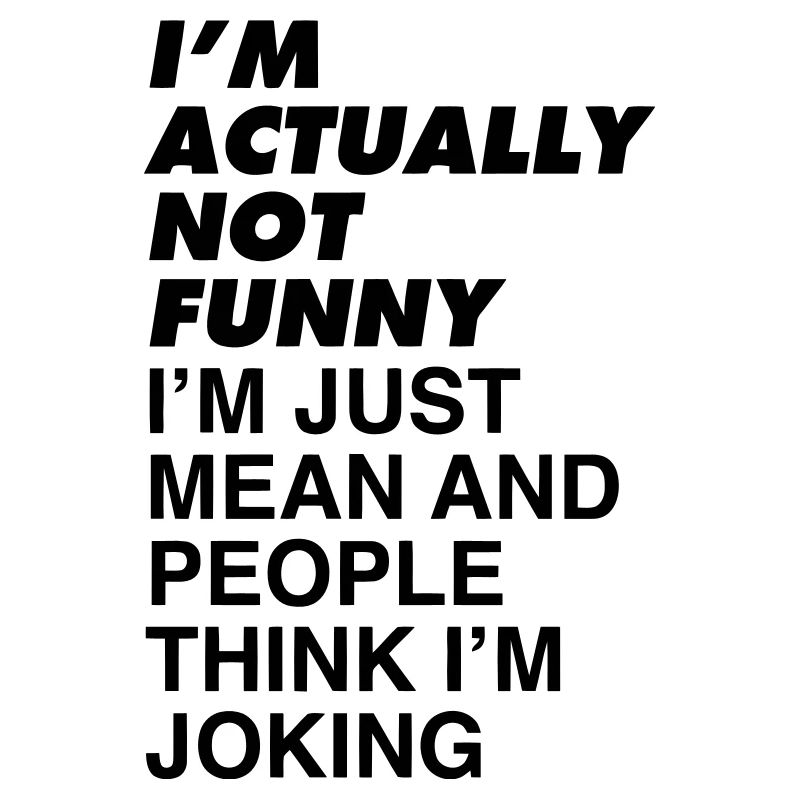 I'M NOT FUNNY