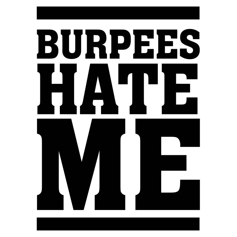 Burpees Hate Me