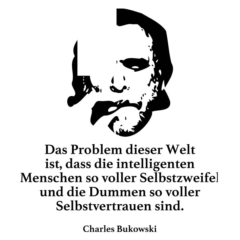 Bukowski: Das Problem dieser Welt ist, dass die i
