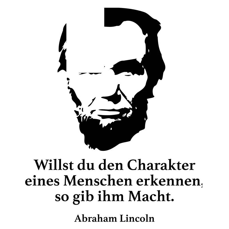 Lincoln: Willst du den Charakter eines Menschen e
