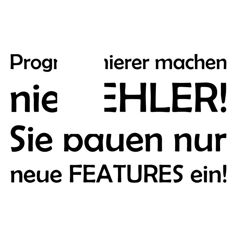 Programmierer machen nie Fehler - sie bauen nur